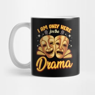 Cute & Funny I Am Only Here For The Drama Pun Mug